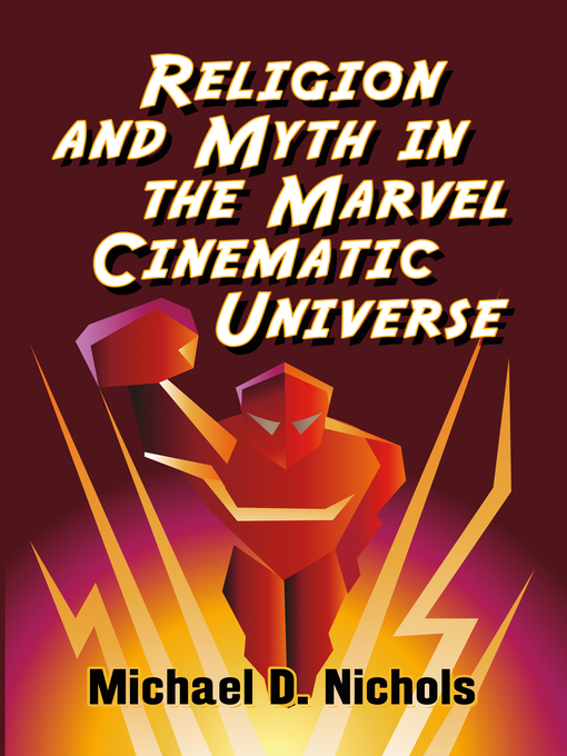 Title details for Religion and Myth in the Marvel Cinematic Universe by Michael D. Nichols - Available